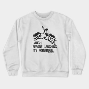 Laugh Before Laughing It's Forbidden Gift Black Crewneck Sweatshirt